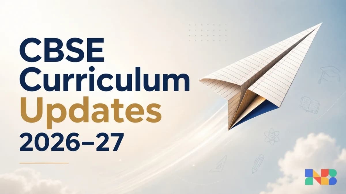 CBSE and NCERT Curriculum Updates 2026 Explained