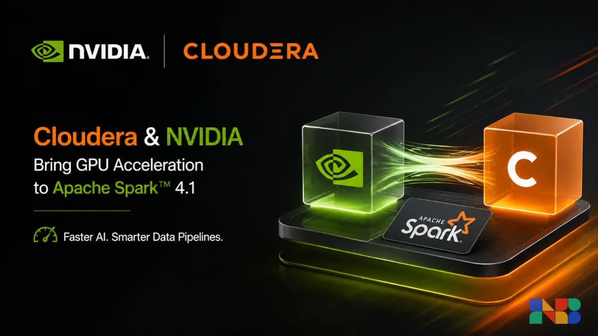 Cloudera & NVIDIA Make Apache Spark Faster With GPU Acceleration