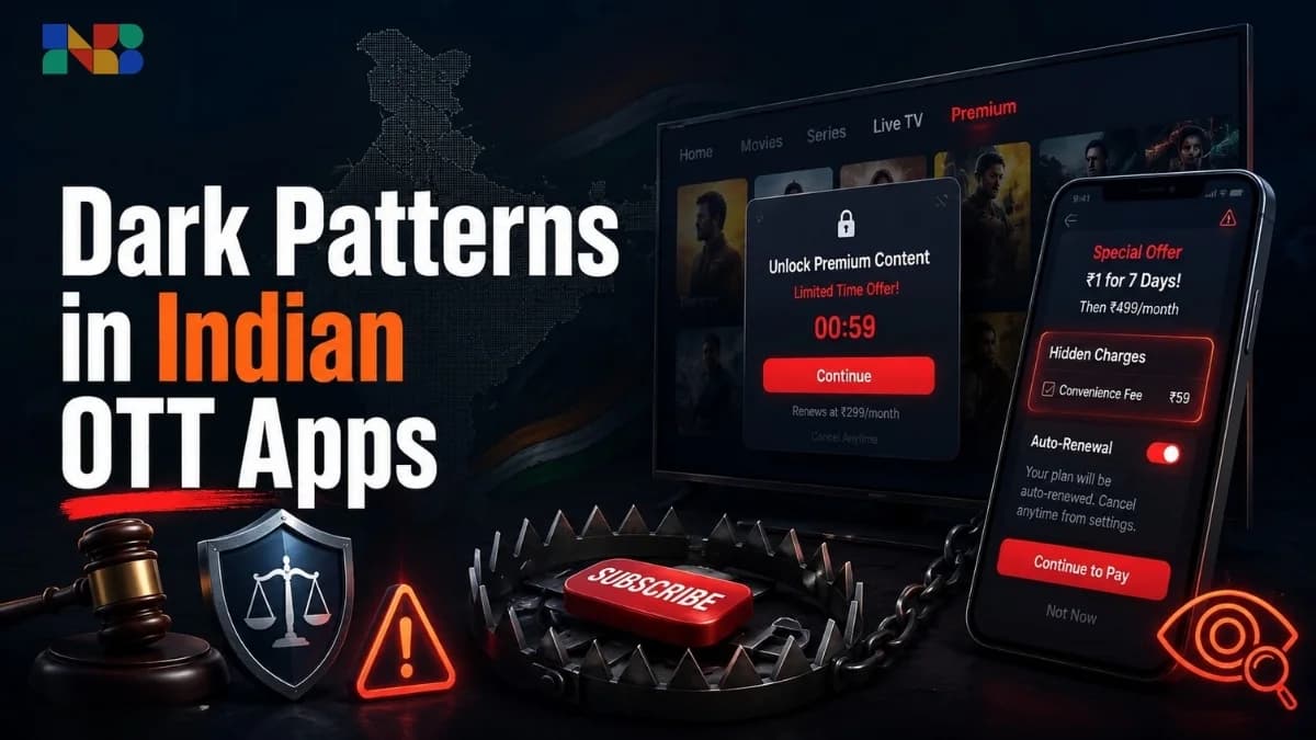 Dark Patterns in Indian OTT Apps: Hidden Charges, Subscription Traps & CCPA Crackdown in 2026