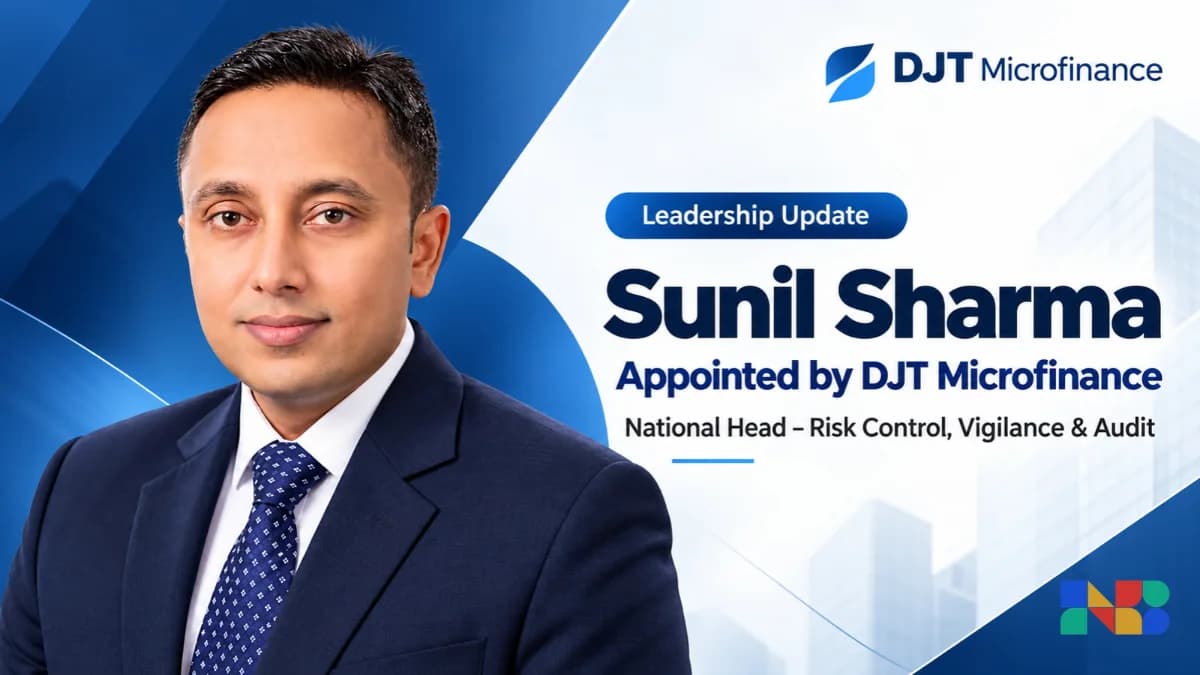 DJT Microfinance Appoints Sunil Sharma as National Head of Risk Control, Vigilance and Audit