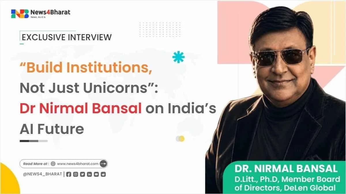 “Build Institutions, Not Just Unicorns”: Dr Nirmal Bansal on India’s AI Future | Exclusive Interview