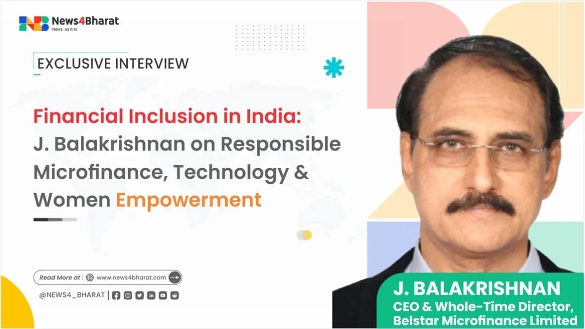 Financial Inclusion in India: J. Balakrishnan on Responsible Microfinance, Technology and Women Empowerment | Exclusive