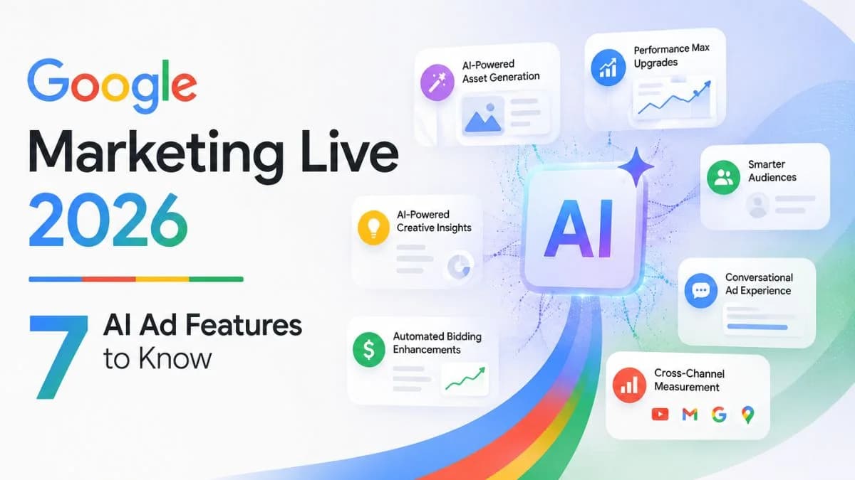 Google Marketing Live 2026: Why Advertisers Must Prepare for AI Mode?
