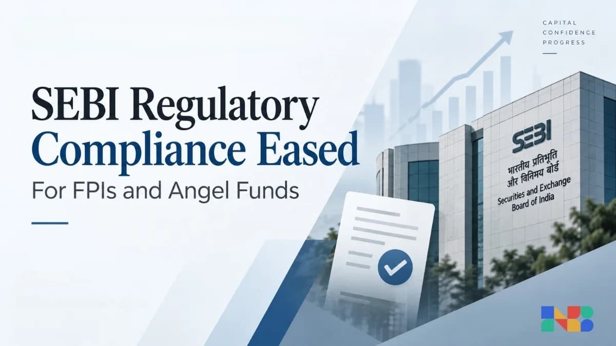SEBI Regulatory Compliance Eased for FPIs and Angel Funds