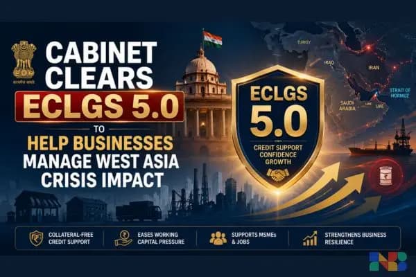 Cabinet Clears ECLGS 5.0 to Help Businesses Manage West Asia Crisis Impact