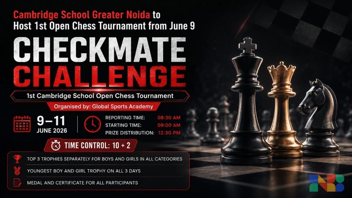 Cambridge School Gr. Noida to Host 1st Open Chess Tournament from June 9!