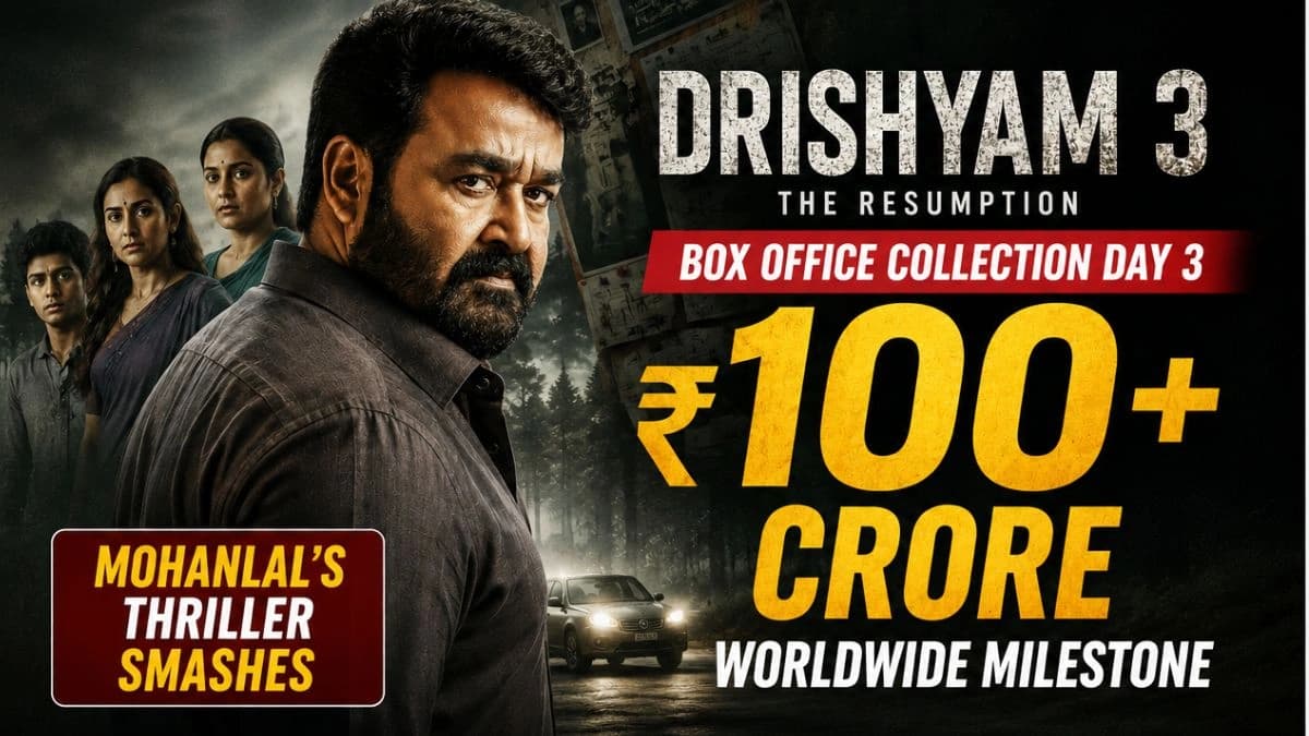 Drishyam 3 Box Office Collection Day 3: Mohanlal’s Thriller Crosses ₹100 Crore Worldwide!